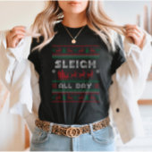 Sleigh hele dag lelijke kerst t-shirt