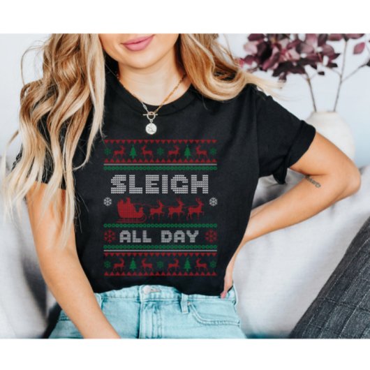 Sleigh hele dag lelijke kerst t-shirt