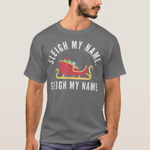 Sleigh My Name Christmas Pun Funny Reindeer Matchi T-shirt