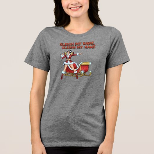 Sleigh My Name Christmas Tri-Blend Shirt (Voorkant)