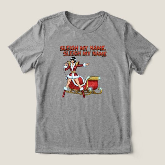 Sleigh My Name Christmas Tri-Blend Shirt (Design voorkant)