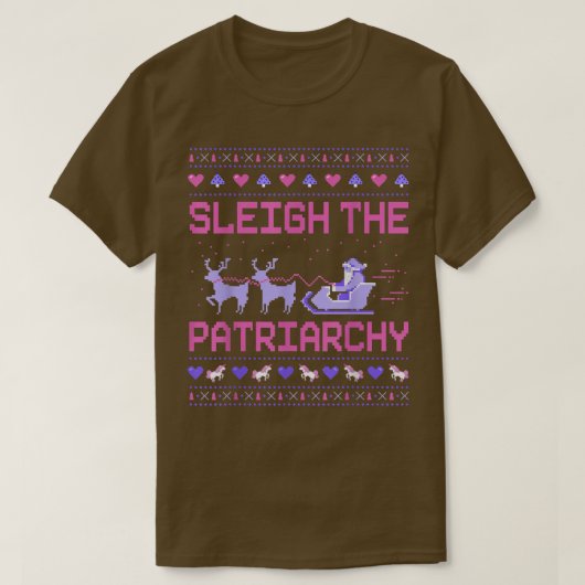 Sleigh the Patriarchy Feminist Meme Ugly T-shirt (Design voorkant)