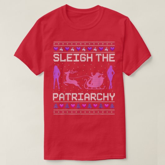 Sleigh the Patriarchy Feminist Meme Ugly T-shirt (Design voorkant)