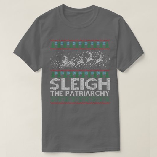Sleigh the Patriarchy Feminist Meme Ugly  T-shirt (Design voorkant)