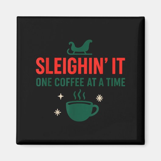 Sleighin' It One Coffee At A Time _ Funny Christma Magneet (Voorkant)