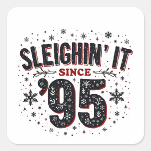 Sleighing It sinds 1995 Verjaardag Kerstliefhebber Vierkante Sticker