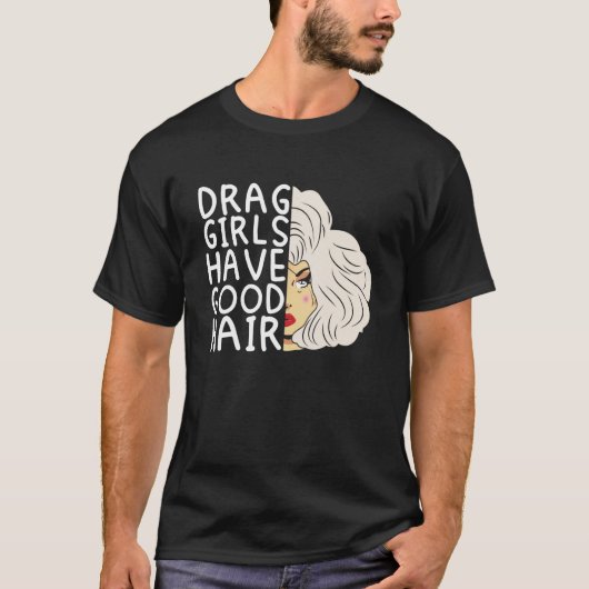 Slepen meisjes hebben een goed haar Doll Face Drag T-shirt (Voorkant)