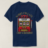 Sleuf machine handpay grappige slogan t-shirt (Design voorkant)