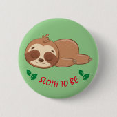 Sleuf om | Cute Slaping Sjabloon Ronde Button 5,7 Cm (Voorkant)