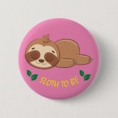 Sleuf om | Cute Slaping Sjabloon Ronde Button 5,7 Cm (Voorkant)