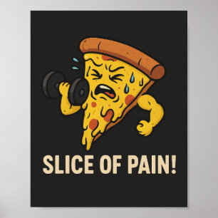 Slice of Pain - Grappige fitnessmotivatieposter Poster