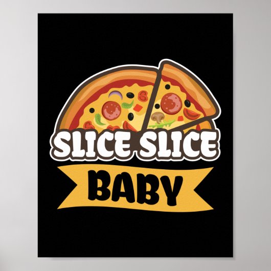 Slice Slice Baby Funny Pizza Pun Poster (Voorkant)