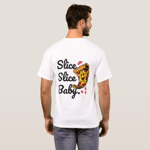 Slice Slice Baby Grappig Pizza Karakter T-Shirt