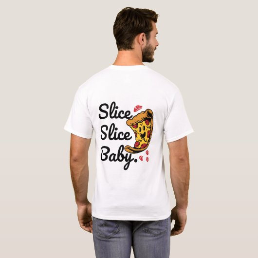 Slice Slice Baby Grappig Pizza Karakter T-Shirt (Achterkant volledig)