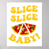 Slice Slice Baby, Grappige Pizza Pun Poster (Voorkant)