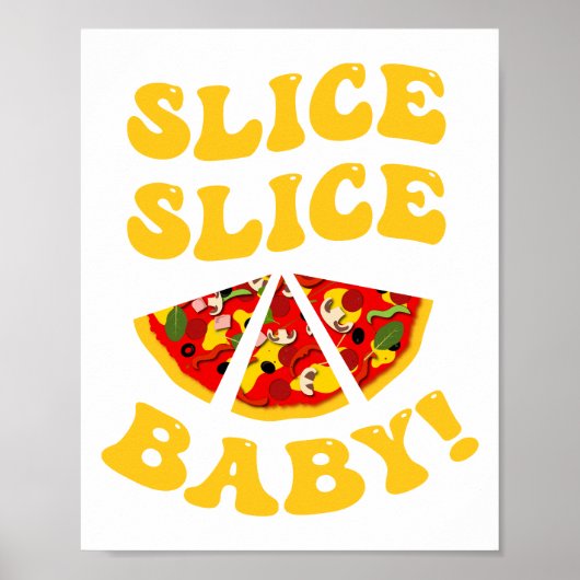 Slice Slice Baby, Grappige Pizza Pun Poster (Voorkant)