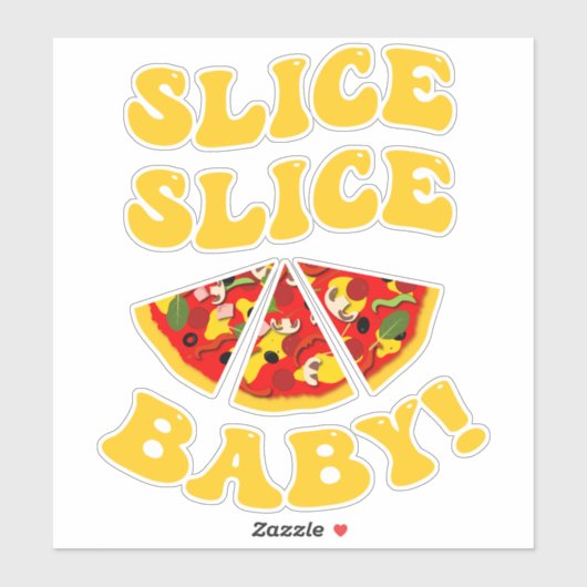 Slice Slice Baby Grappige Pizza Sticker (Vel)
