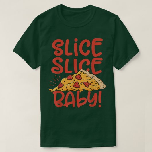 Slice Slice Baby Pizza Lover Italiaanse voedselpri T-shirt (Design voorkant)