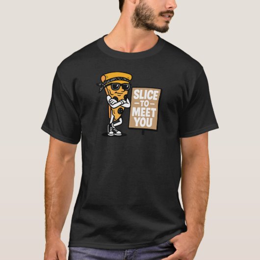 Slice to Meet You T-shirt (Voorkant)