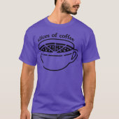 Slices of Coffee funny T-shirt (Voorkant)