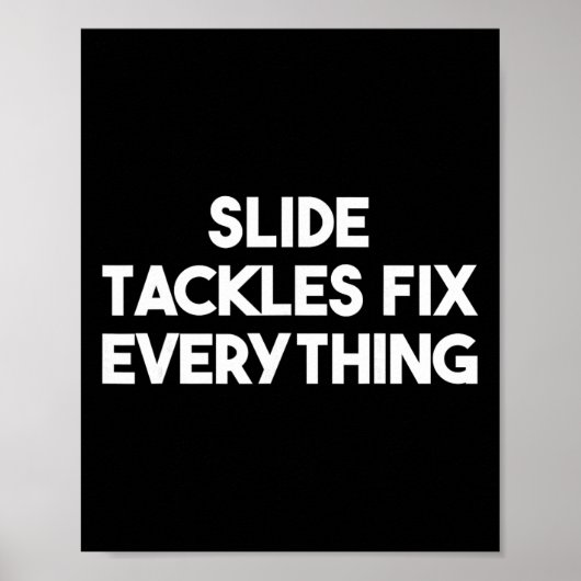 Slide Tackles Lossen Alles Op - Grappig Voetbal Poster (Voorkant)