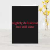 Slightly Delusional But Still Cute Funny Humor Kaart (Gele Bloem)