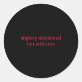 Slightly Delusional But Still Cute Funny Humor  Ronde Sticker (Voorkant)