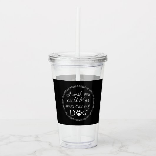 Slim als mijn Dog Acryltrommel Acryl Drinkbeker (Voorkant)