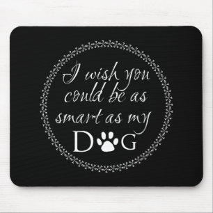 Slim als mijn hond-Muismat Muismat