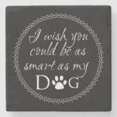 Slim als mijn hond-Onderzetter Stenen Onderzetter (Voorkant)