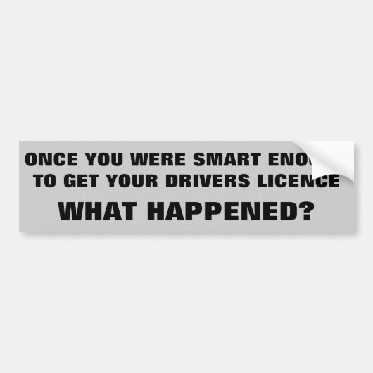 Slim genoeg om te rijden Wat is er gebeurd? Bumpersticker (Voorkant)