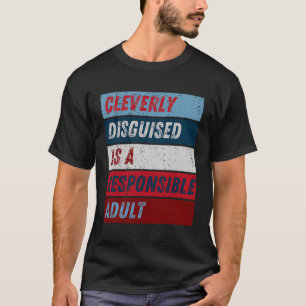 Slim vermomd als een verantwoordelijke volwassene t-shirt