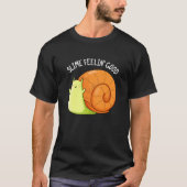 Slime Feelin Good Funny Snail Pun Dark BG T-shirt (Voorkant)