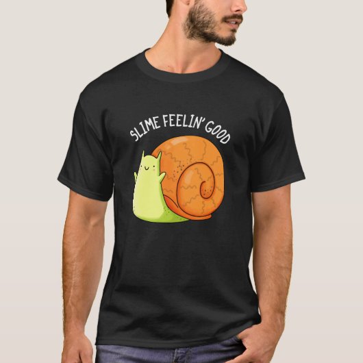 Slime Feelin Good Funny Snail Pun Dark BG T-shirt (Voorkant)
