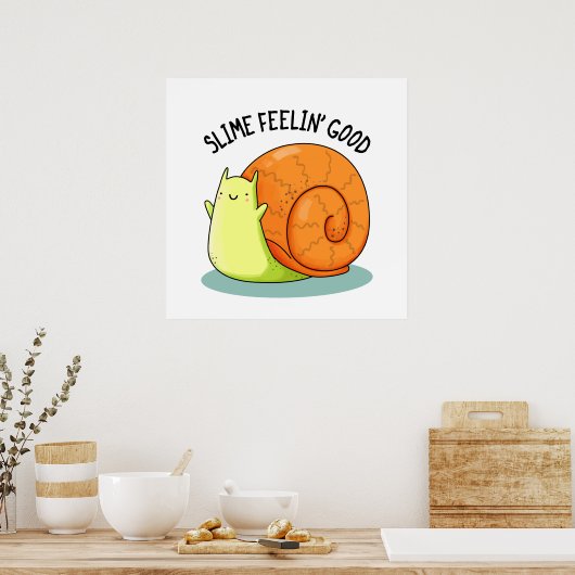 Slime Feelin Good Funny Snail Pun Poster (Keuken)