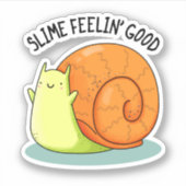 Slime Feelin Good Funny Snail Pun Sticker (Voorkant)