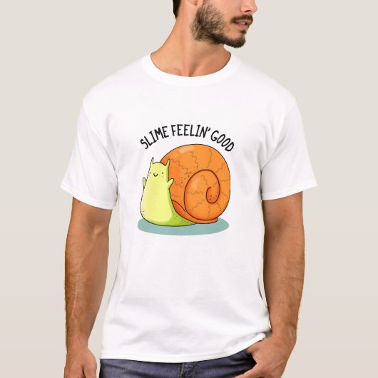 Slime Feelin Good Funny Snail Pun T-shirt (Voorkant)