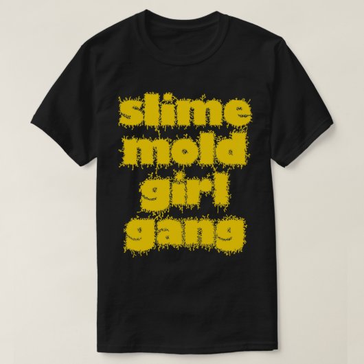 Slime Mold Girl Gang T-shirt (Design voorkant)