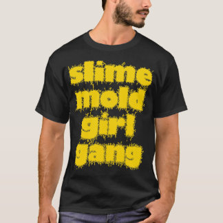 Slime Mold Girl Gang T-shirt