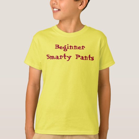 Slimme Broek Beginner Grappig Schattig Gezegde T-shirt (Voorkant)