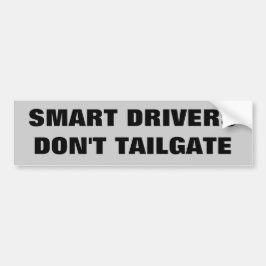Slimme drivers maken geen 'Tailgate'. Bumpersticker