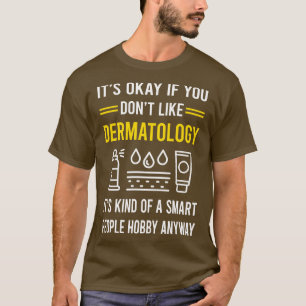 Slimme mensen Hobby Dermatologie Dermatoloog T-shirt