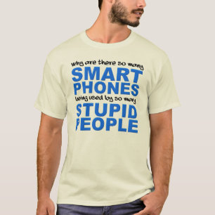 Slimme telefoons Stomme mensen Funny T-Shirt
