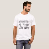 Slimme typografie van "Nowhere/Now Here" T-shirt (Voorkant volledig)