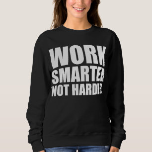 Slimmer Werken Niet Harder Motivatie Trui