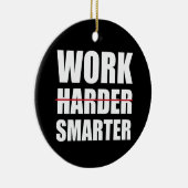 Slimmer werken, niet moeilijker Motivatie Keramisch Ornament (Rechts)