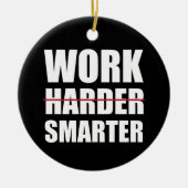 Slimmer werken, niet moeilijker Motivatie Keramisch Ornament (Voorkant)