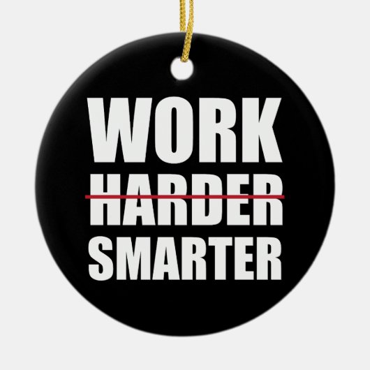 Slimmer werken, niet moeilijker Motivatie Keramisch Ornament (Voorkant)