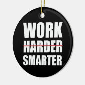 Slimmer werken, niet moeilijker Motivatie Keramisch Ornament (Links)