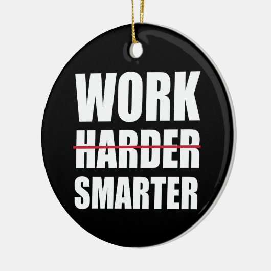 Slimmer werken, niet moeilijker Motivatie Keramisch Ornament (Links)